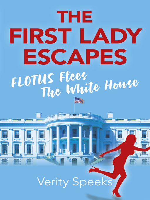 Title details for The First Lady Escapes by Verity  Speeks - Available